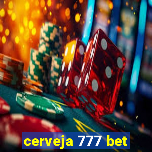 cerveja 777 bet